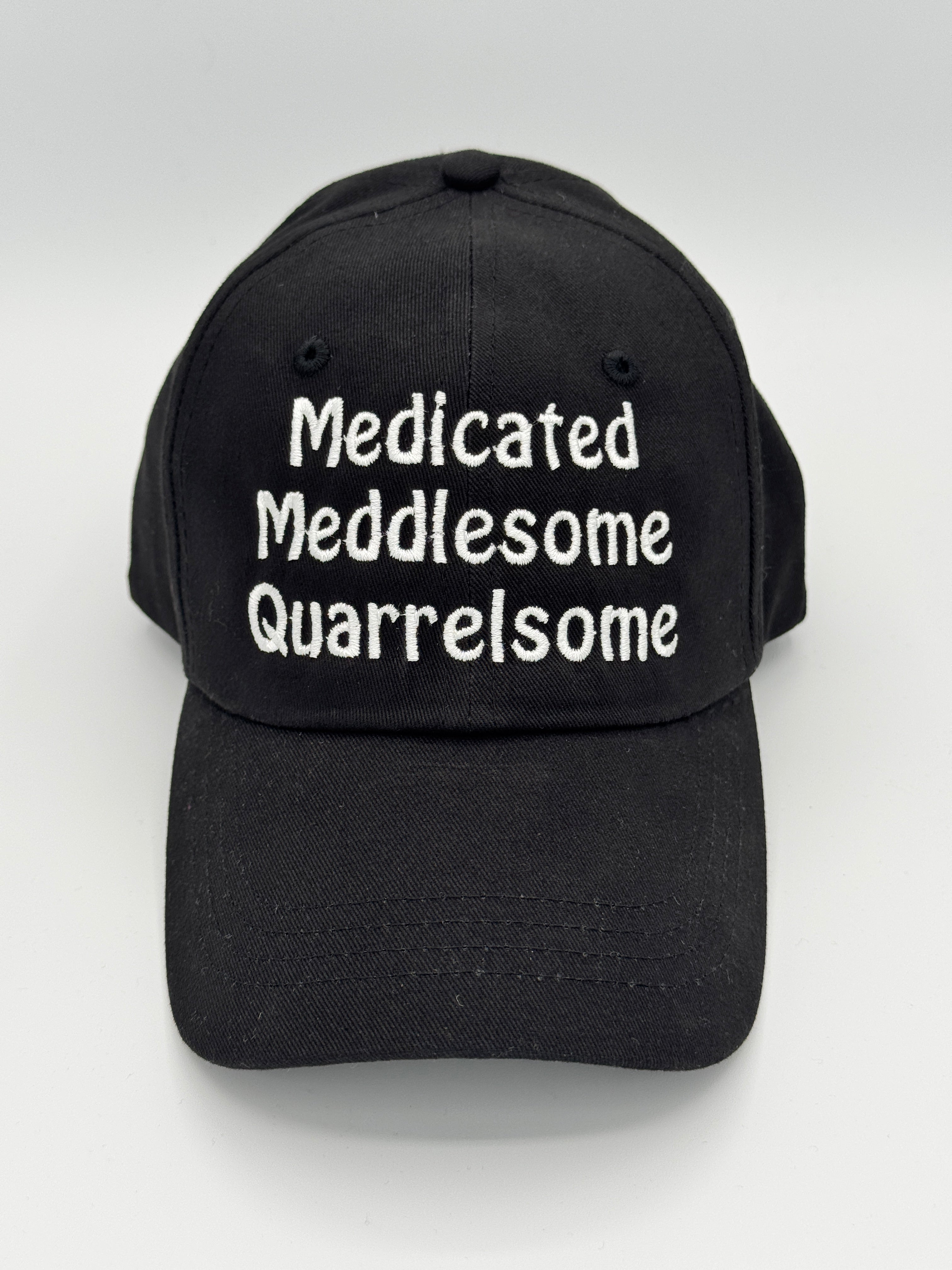 Medicated, Meddlesome, and Quarrelsome Hat