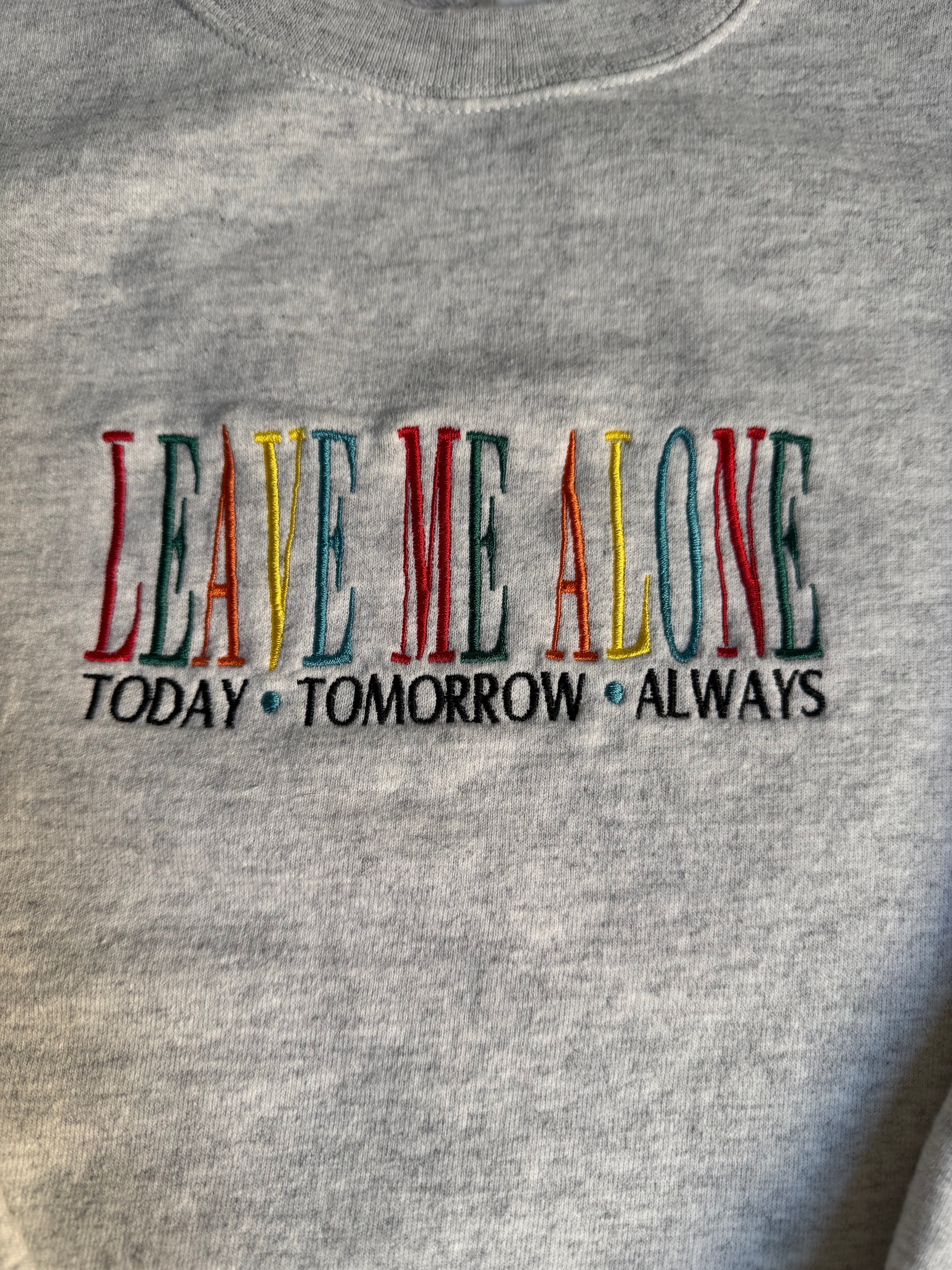 Leave Me Alone sweatshirt